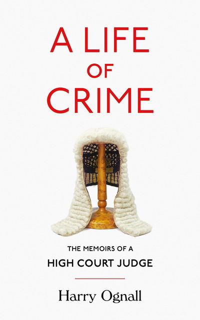 Cover for Harry Ognall · A Life of Crime: The Memoirs of a High Court Judge (Paperback Book) (2018)