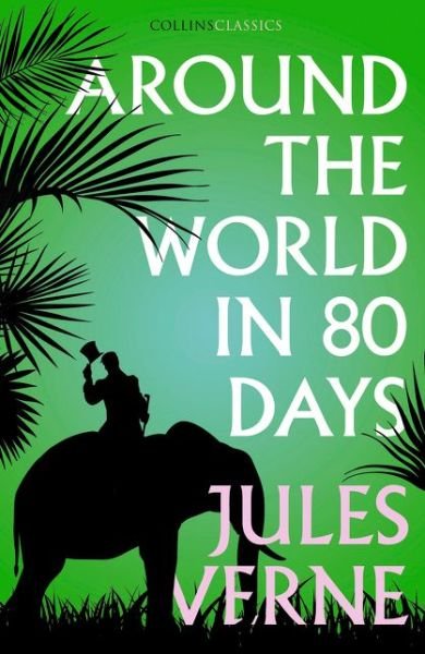 Around the World in Eighty Days - Collins Classics - Jules Verne - Books - HarperCollins Publishers - 9780008296483 - June 14, 2018