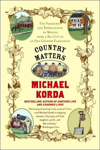 Cover for Michael Korda · Country Matters: the Pleasures and Tribulations of Moving from a Big City to an Old Country Farmhouse (Pocketbok) (2002)