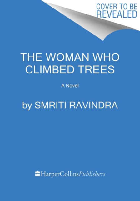 Cover for Smriti Ravindra · The Woman Who Climbed Trees: A Novel (Hardcover Book) (2023)