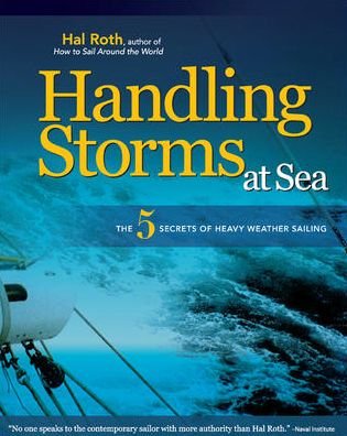 Cover for Hal Roth · HANDLING STORMS AT SEA: The 5 Secrets of Heavy Weather Sailing (Hardcover Book) (2008)