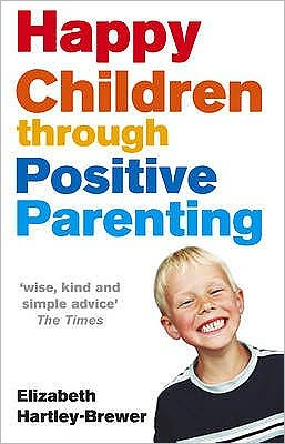 Cover for Elizabeth Hartley-Brewer · Happy Children Through Positive Parenting (Paperback Book) [2 Rev edition] (2005)