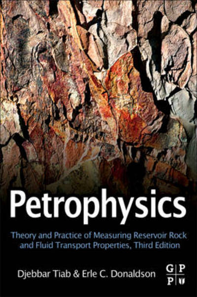 Cover for Tiab, Djebbar (Consultant and Senior Professor of Petroleum Engineering, University of Oklahoma) · Petrophysics: Theory and Practice of Measuring Reservoir Rock and Fluid Transport Properties (Hardcover Book) (2011)