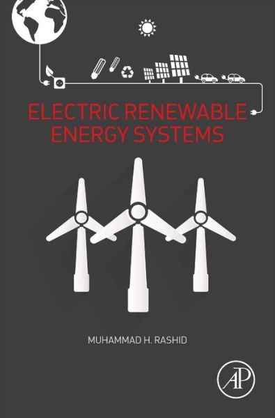 Cover for Rashid, Muhammad H. (Professor of Electrical Engineering, Florida Polytechnic University, USA) · Electric Renewable Energy Systems (Taschenbuch) (2015)