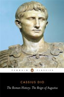 The Roman History: The Reign of Augustus - Cassius Dio - Books - Penguin Books Ltd - 9780140444483 - February 26, 1987