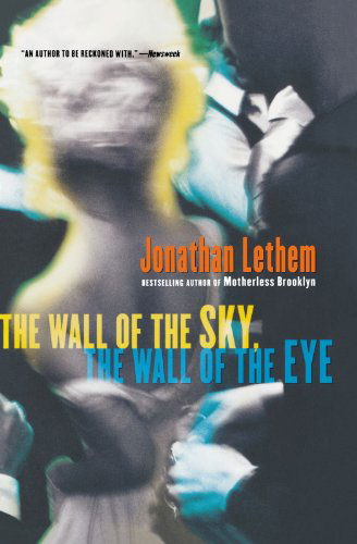 The Wall of the Sky, the Wall of the Eye - Jonathan Lethem - Books - Houghton Mifflin Harcourt Trade - 9780156032483 - March 1, 2007