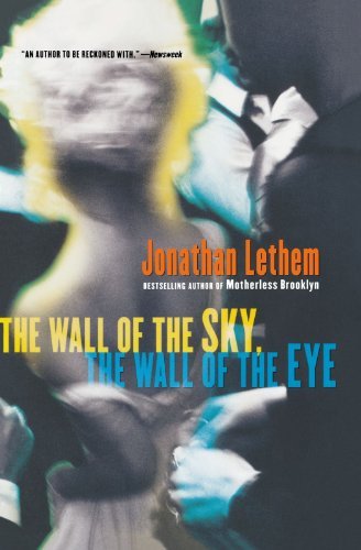 Cover for Jonathan Lethem · The Wall of the Sky, the Wall of the Eye (Paperback Book) [Reprint edition] (2007)