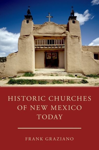 Cover for Graziano, Frank (John D. McArthur Professor Emeritus, John D. McArthur Professor Emeritus, Connecticut College) · Historic Churches of New Mexico Today (Pocketbok) (2019)