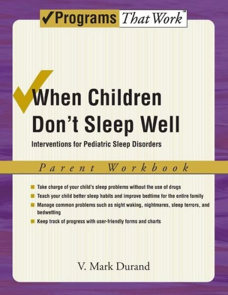 Cover for Durand, V. Mark (Regional Vice Chancellor for Academic Affairs, Regional Vice Chancellor for Academic Affairs, University of South Florida St. Petersburg, St Petersburg, Florida, USA) · When Children Don't Sleep Well: Parent Workbook: Interventions for pediatric sleep disorders - Treatments That Work (Pocketbok) (2008)