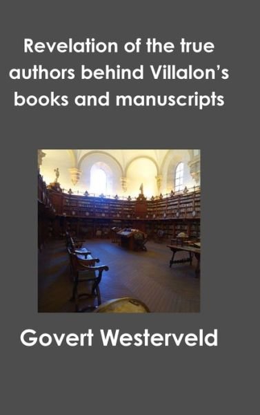 Cover for Govert Westerveld · Revelation of the true authors behind Villalon's books and manuscripts (Hardcover Book) (2020)