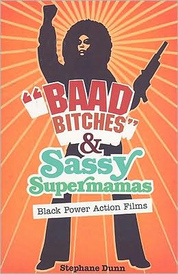 Cover for Stephane Dunn · &quot;Baad Bitches&quot; and Sassy Supermamas: Black Power Action Films - New Black Studies Series (Paperback Book) (2008)