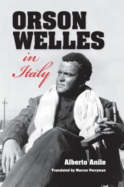 Cover for Alberto Anile · Orson Welles in Italy (Taschenbuch) (2013)