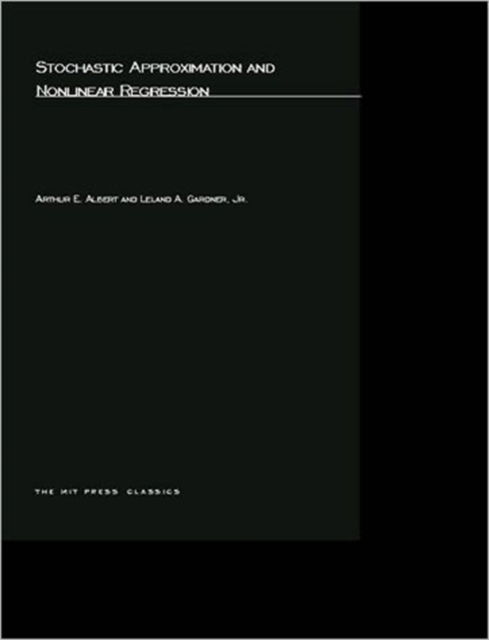 Stochastic Approximation and NonLinear Regression - The MIT Press - Arthur E. Albert - Books - MIT Press Ltd - 9780262511483 - March 17, 2003
