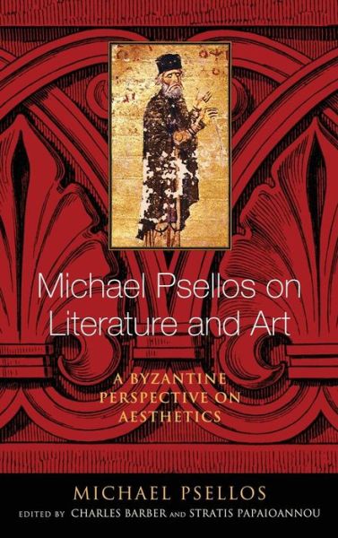 Cover for Michael Psellos · Michael Psellos on Literature and Art: A Byzantine Perspective on Aesthetics - Michael Psellos in Translation (Hardcover Book) (2017)
