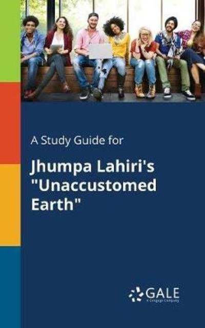Cover for Cengage Learning Gale · A Study Guide for Jhumpa Lahiri's &quot;Unaccustomed Earth&quot; (Paperback Bog) (2018)