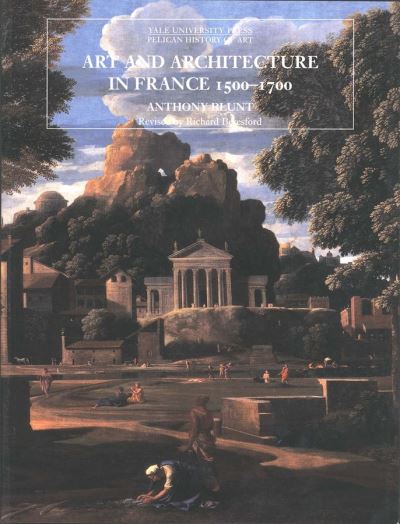 Cover for Anthony Blunt · Art and Architecture in France, 1500-1700 (Paperback Book) (1999)