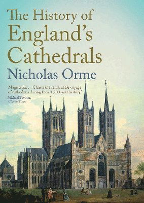 The History of England's Cathedrals - Nicholas Orme - Books - Yale University Press - 9780300275483 - January 23, 2024
