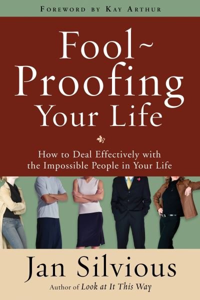 Cover for Jan Silvious · Fool-Proofing your Life: How to Deal Effectively with the Impossible People in your Life (Pocketbok) (2009)