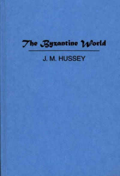 Cover for Joan Mervyn Hussey · The Byzantine World (Hardcover Book) [New edition] (1982)
