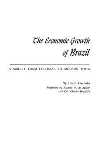 Cover for Celso Furtado · The Economic Growth of Brazil: A Survey from Colonial to Modern Times (Hardcover Book) [New edition] (1984)