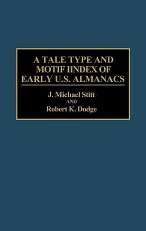 Cover for Robert K. Dodge · A Tale Type and Motif Index of Early U.S. Almanacs - Bibliographies and Indexes in American Literature (Hardcover Book) (1991)