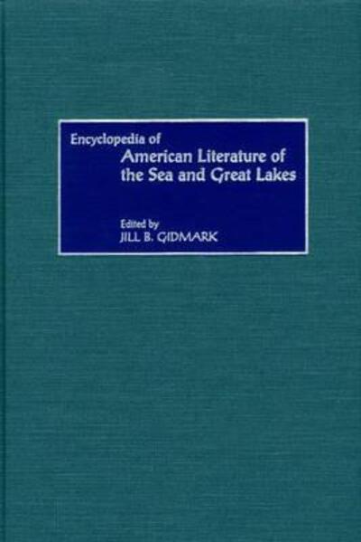 Cover for Jill B. Gidmark · Encyclopedia of American Literature of the Sea and Great Lakes (Hardcover Book) (2000)