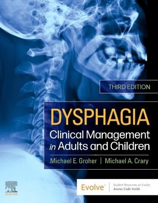 Cover for Groher, Michael E. (Professor, Truesdail Center for Communicative Disorders, University of Redlands, Redlands, CA) · Dysphagia: Clinical Management in Adults and Children (Innbunden bok) (2020)