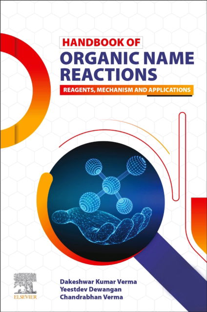 Cover for Verma, Dakeshwar Kumar (Department of Chemistry, Government Digvijay Autonomous Postgraduate College, Rajnandgaon, Chhattisgarh, India) · Handbook of Organic Name Reactions: Reagents, Mechanism and Applications (Paperback Book) (2023)