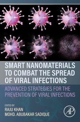 Cover for Raju Khan · Smart Nanomaterials to Combat the Spread of Viral Infections: Advanced Strategies for the Prevention of Viral Infections (Paperback Book) (2023)