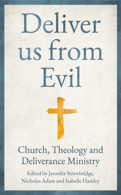 Cover for Deliver us from Evil: Church, Theology and Deliverance Ministry (Paperback Book) (2024)