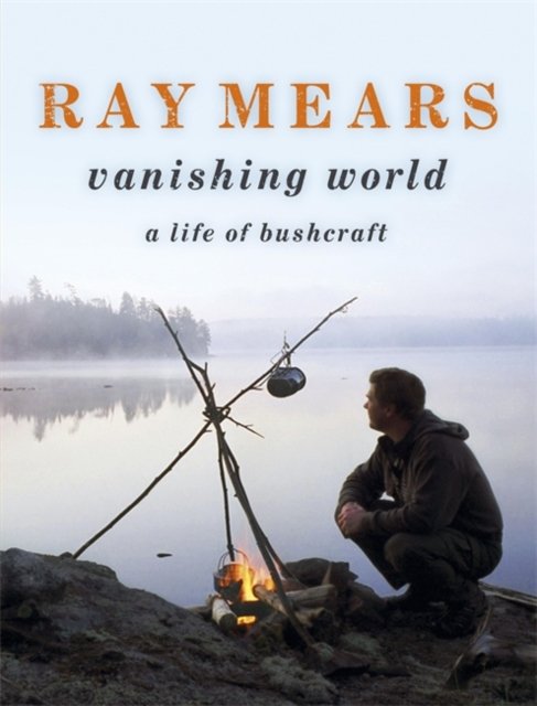 Cover for Ray Mears · Ray Mears Vanishing World (Inbunden Bok) (2008)