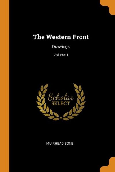 Cover for Muirhead Bone · The Western Front Drawings; Volume 1 (Paperback Book) (2018)