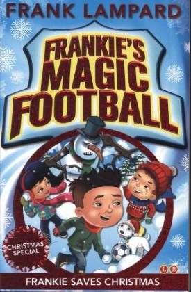 Frankie's Magic Football: Frankie Saves Christmas: Book 8 - Frankie's Magic Football - Frank Lampard - Bøger - Hachette Children's Group - 9780349124483 - 2. oktober 2014