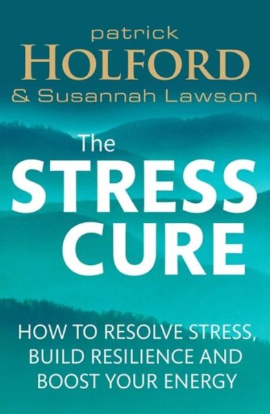 Cover for Patrick Holford · The Stress Cure: How to resolve stress, build resilience and boost your energy (Paperback Book) (2015)