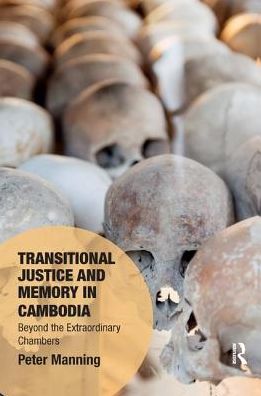 Cover for Peter Manning · Transitional Justice and Memory in Cambodia: Beyond the Extraordinary Chambers - Memory Studies: Global Constellations (Paperback Book) (2018)