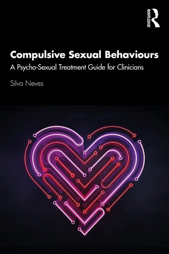 Cover for Silva Neves · Compulsive Sexual Behaviours: A Psycho-Sexual Treatment Guide for Clinicians (Paperback Bog) (2021)