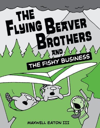 Cover for Maxwell Eaton · The Flying Beaver Brothers and the Fishy Business: (A Graphic Novel) - The Flying Beaver Brothers (Paperback Bog) (2012)