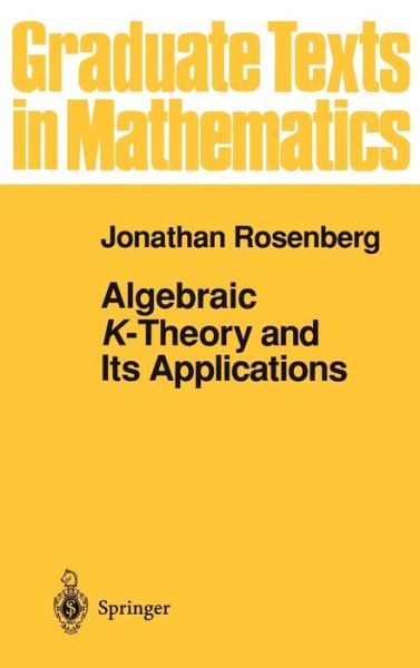 Cover for Jonathan Rosenberg · Algebraic K-theory and Its Applications - Graduate Texts in Mathematics (Hardcover Book) [1st Ed 1994. Corr. 2nd Printing 1995 edition] (1994)