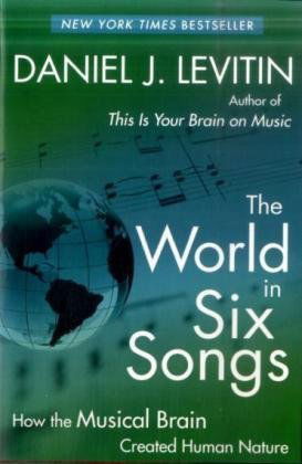 Cover for Daniel J. Levitin · The World in Six Songs: How the Musical Brain Created Human Nature (Paperback Book) (2009)