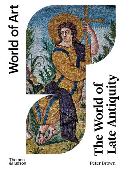 The World of Late Antiquity: AD 150-750 - World of Art - Peter Brown - Boeken - Thames & Hudson Ltd - 9780500297483 - 25 april 2024