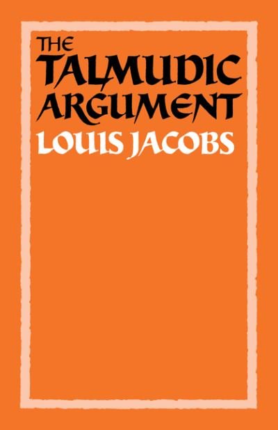 Cover for Louis Jacobs · The Talmudic Argument: A Study in Talmudic Reasoning and Methodology (Pocketbok) (1984)