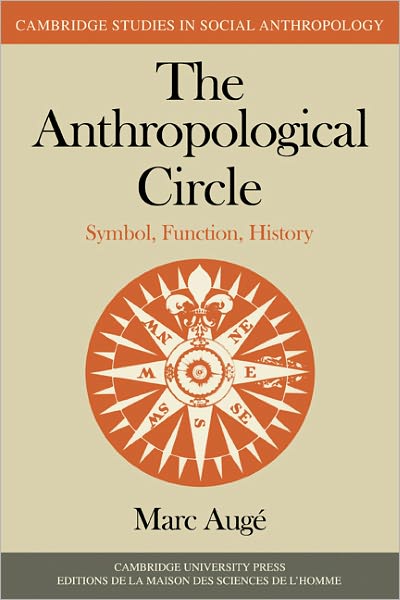 Cover for Marc Auge · The Anthropological Circle: Symbol, Function, History - Cambridge Studies in Social and Cultural Anthropology (Paperback Book) (1982)