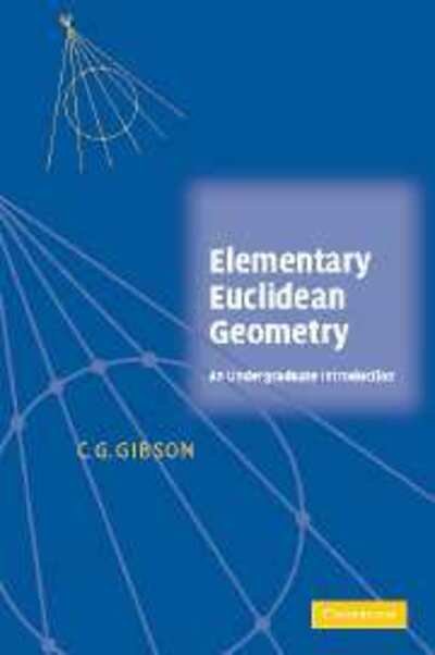 Cover for Gibson, C. G. (University of Liverpool) · Elementary Euclidean Geometry: An Introduction (Innbunden bok) (2004)