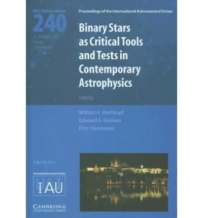 Binary Stars as Critical Tools and Tests in Contemporary Astrophysics (IAU S240) - Proceedings of the International Astronomical Union Symposia and Colloquia -  - Livros - Cambridge University Press - 9780521863483 - 27 de agosto de 2007