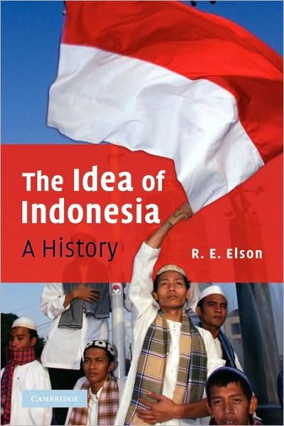Cover for Elson, R. E. (University of Queensland) · The Idea of Indonesia: A History (Hardcover Book) (2008)