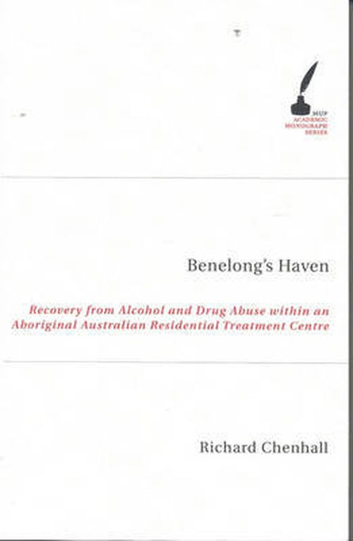 Cover for Richard Dean Chenhall · Benelong's Haven: Recovery from Alcohol and Drug Use Within an Aboriginal Australian Residential Treatment Centre - Academic Monographs (Pocketbok) (2024)
