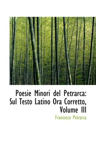 Cover for Francesco Petrarca · Poesie Minori Del Petrarca: Sul Testo Latino Ora Corretto, Volume III (Paperback Bog) [Italian edition] (2008)