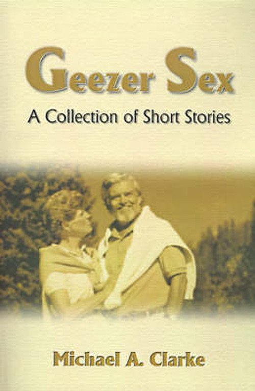 Cover for Michael Clarke · Geezer Sex: a Collection of Short Stories (Paperback Bog) (2000)