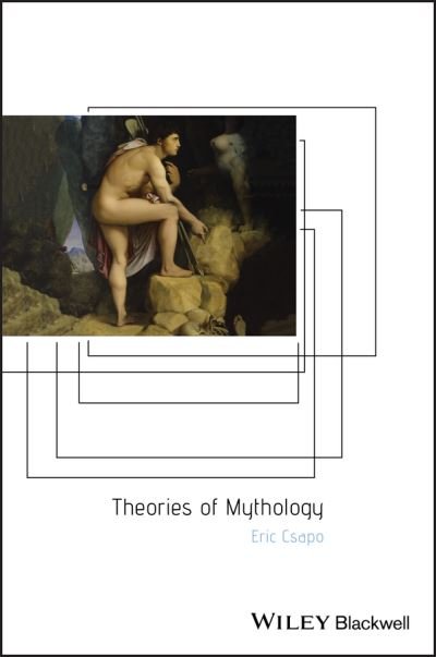 Cover for Csapo, Eric (University of Sydney) · Theories of Mythology - Ancient Cultures (Taschenbuch) (2004)