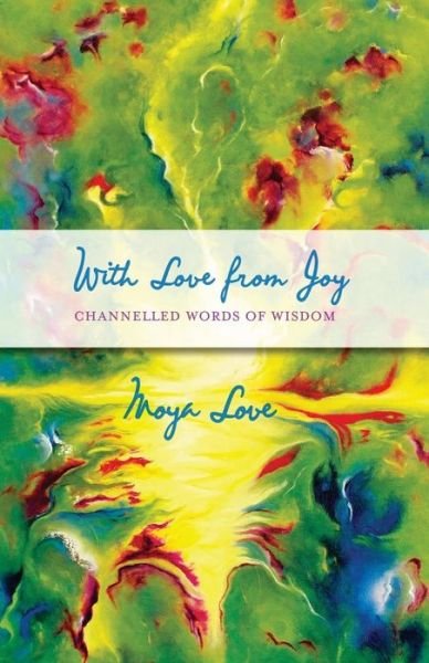 Cover for Moya Love · With Love from Joy: Channeled Words of Wisdom (Paperback Book) (2013)